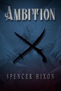  Spencer Hixon - Ambition - The Sinister Saga, #1.1.
