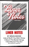  Brian Boone - Liner Notes: Lists of Stuff You Didn’t Know About the Bands, Songs, and Albums You Do.