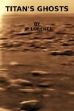  JP Lorence - Titan's Ghosts.