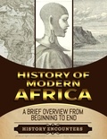  History Encounters - Modern Africa: A Brief Overview from Beginning to the End.