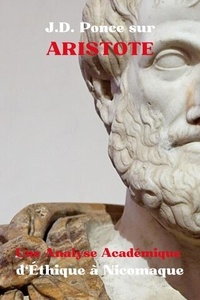  J.D. Ponce - J.D. Ponce sur Aristote : Une Analyse Académique d'Éthique à Nicomaque - Aristotélisme, #1.