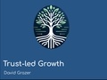  David Grazer - Trust-led Growth.