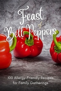  Mick Martens - Feast of Bell Peppers: 100 Allergy-Friendly Recipes for Family Gatherings - Vegetable, #11.