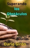 DARIO GIRON - Superando los Obstáculos - Novela de Drama, #1.