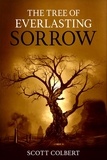  scott colbert - The Tree of Everlasting Sorrow.