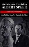  Geetanjali Mukherjee et  I. Fernandez - Que Se Levante El Verdadero Albert Speer: Las Múltiples Caras Del Arquitecto De Hitler.