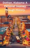  Gary Thatcher - Dothan, Alabama: A Personal Journey Through History..