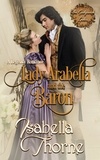  Isabella Thorne - Lady Arabella and the Baron - The Sedgewick Ladies, #1.