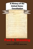  Paul R. Wonning - A  History of the United States Constitution - United States History Series, #1.