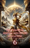  Fuge Luan Shi - The Immortal Martial God of the Apocalypse - The Immortal Martial God of the Apocalypse, #6.