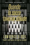  Lawrence Block - Quando la Sacre Taverna Chiude - Matthew Scudder, #6.