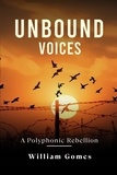  William Gomes - Unbound Voices: A Polyphonic Rebellion.