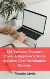  Ricardo Jarvis - $$$ Telecom Treasure Trove: A Beginner's Guide to Global GSM Termination Success - 2, #1001.