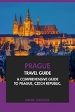  Daniel Windsor - Prague Travel Guide: A Comprehensive Guide to Prague, Czech Republic.