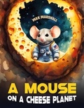  Max Marshall - A Mouse on a Cheese Planet.