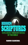  Ramon Saavedra - Hidden Scriptures: Exploring the Lost Books of the Bible.