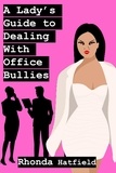  Rhonda Hatfield - A Lady's Guide to Dealing With Office Bullies - A Lady's Guide, #1.
