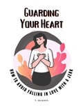  Tracey Dickson - Guarding Your Heart: How To Avoid Falling In Love With A Jerk.