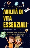  Rafiq Khan - Abilità Di Vita Essenziali Per I Bambini - Il Manuale Delle Abilità Di Vita Per Bambini Intelligenti.