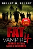  Johnny B. Truant - Fat Vampire 4: Harder Better Fatter Stronger - Fat Vampire, #4.