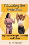  thiyagarajan - Trimming the Waistline: Top-notch Weight Loss Tips and Tricks.
