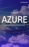  Alex Carvalho - Azure Cloud: Fundamentals to Architecture.