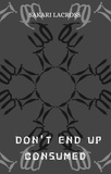  Sakari Lacross - Don't End Up Consumed - A Final World, #2.