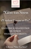  RACONTE-MOI - Gère ton Stress   d’Étudiant Comme un Pro - GERE TON STRESS, #1.