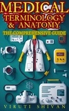  VIRUTI SHIVAN - Medical Terminology &amp; Anatomy - A Comprehensive Guide.