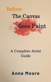  Anne Moore - Before The Canvas Sees Paint.