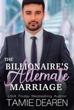  Tamie Dearen - The Billionaire's Alternate Marriage - Limitless Sweet Billionaire Romance Series, #4.