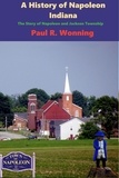  Paul R. Wonning - A History of Napoleon, Indiana - Ripley County History Series, #2.