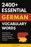  Fluency Pro - 2400+ Essential German Vocabulary Words: A Frequency Dictionary of the Most Common German Words in Context.