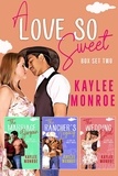  Kaylee Monroe - A Love So Sweet (Books #4 - #6).