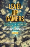  Master Guides - Level Up Gamers: The Ultimate Guide to Earning $10,000 Per Month as a Gamer.