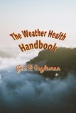  Joe R Eagleman - The Weather Health Handbook.