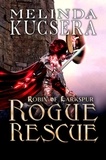  Melinda Kucsera - Rogue Rescue - Robin of Larkspur, #4.