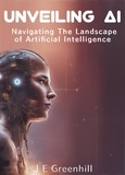 JE Greenhill - Unveiling AI: Navigating the Landscape of Artificial Intelligence - Artificial Intelligence.