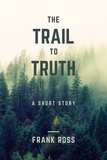  Frank Ross - The Trail to Truth.
