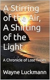  Wayne Luckmann - A Stirring of the Air, A Shifting of the Light.