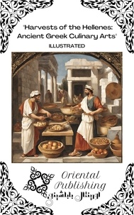  Oriental Publishing - "Harvests of the Hellenes: Ancient Greek Culinary Arts".