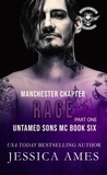  Jessica Ames - Rage - Untamed Sons MC Manchester Chapter, #6.