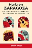  Daria Gałek - María en Zaragoza: Historie po Hiszpańsku dla Średniozaawansowanych.