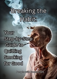 People with Books - Breaking the Habit: Your Step-by-Step Guide to Quitting Smoking for Good.