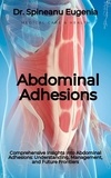  Dr. Spineanu Eugenia - Comprehensive Insights into Abdominal Adhesions: Understanding, Management, and Future Frontiers.