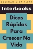  Interbooks - Dicas Rápidas Para Crescer Na Vida - Coleção Vida Plena, #25.