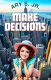  Ary S. Jr. - Make Decisions.
