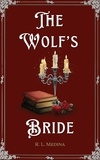  R. L. Medina - The Wolf's Bride - Silveri Sisters, #4.