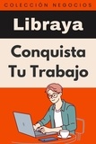  Libraya - Conquista Tu Trabajo - Colección Negocios, #4.