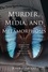  John D'Amico - Murder, Media, and Metamorphosis.